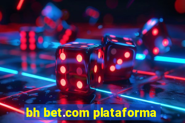 bh bet.com plataforma